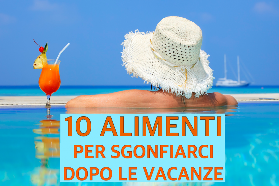 Alimenti per sgonfiarci dopo le vacanze